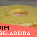 Pudim de Geladeira – Sem Forno