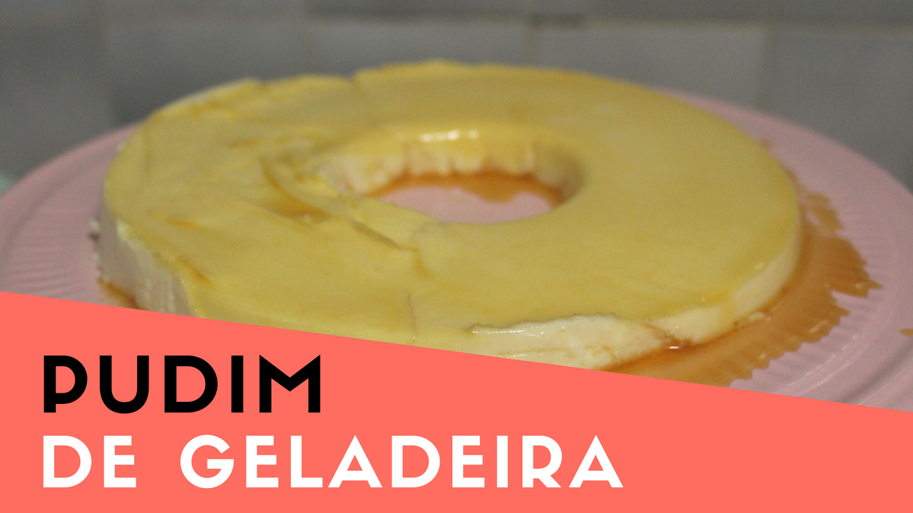 Pudim de Geladeira