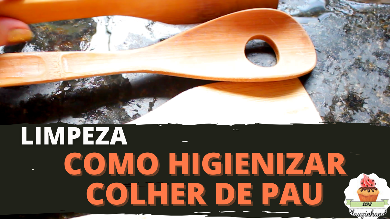 Como Higienizar Colher de Pau – Limpeza Fácil